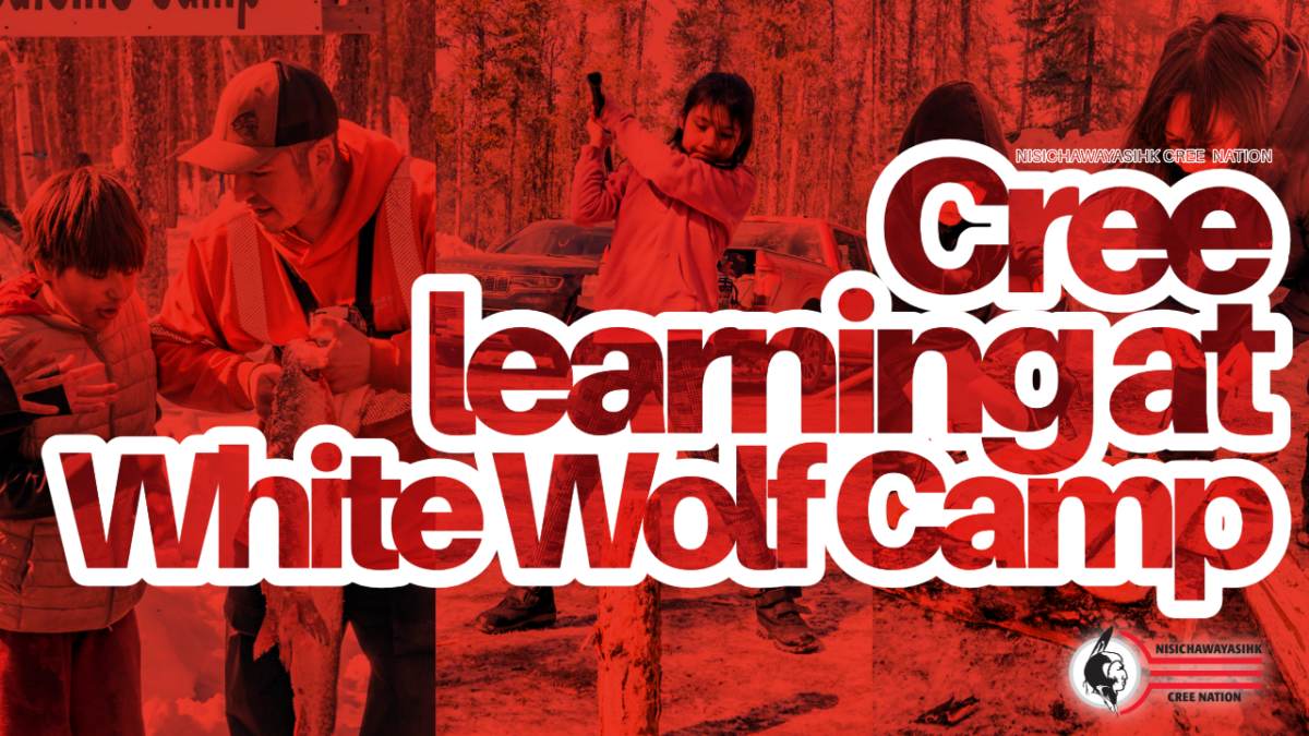 Youth Immerse in Cree Culture at White Wolf Camp - Nisichawayasihk Cree ...
